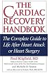 The Cardiac Recovery Handbook: The Complete Guide to Life After Heart Attack or Heart Surgery, Second Edition