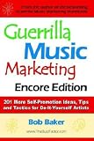 Guerrilla Music Marketing, Encore Edition: 201 More Self-Promotion Ideas, Tips and Tactics for Do-It-Yourself Artists