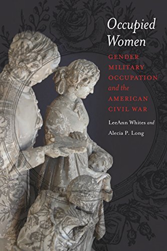 Occupied Women: Gender, Military Occupation, and the American Civil War