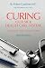 Curing Our Sick Health Care System: A Solution to America's Health Care Crisis, Second Edition