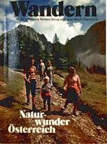 Wandern - 50 der sch&ouml;nsten Routen kreuz und quer durch &Ouml;sterreich [der Wanderf&uuml;hrer zum Bildband: Naturwunder &Ouml;sterreich] (Berg-Wanderf&uuml;hrer)