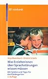 Was Erzieherinnen ueber Sprachstoerungen wissen muessen: Mit Spielen und Tipps fuer den Kindergarten