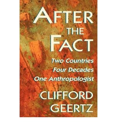 [(After the Fact: Two Countries, Four Decades, One Anthropologist)] [Author: Clifford Geertz] published on (October, 1996)