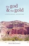 the god and the gold: A Hays McKay Adventure
