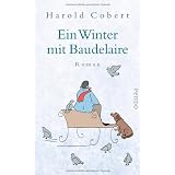Ein Winter mit Baudelaire: Romanvon "Harold Cobert"