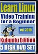 Learn Linux Systems for a Beginner Video Training and Two Certification Exams Bundle, Kubuntu Edition. 5-disk DVD Set, Ed.2010