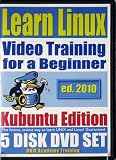 Learn Linux Systems for a Beginner Video Training and Two Certification Exams Bundle, Kubuntu Edition. 5-disk DVD Set, Ed.2010