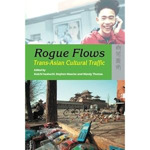 Rogue Flows: Trans-Asian Cultural Traffic