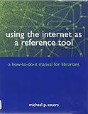 Using the Internet as a reference tool : a how-to-do-it manual for librarians