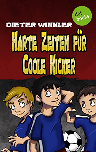 Harte Zeiten für Coole Kicker - Band 2 (German Edition)