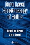 Core Level Spectroscopy of Solids (Advances in Condensed Matter Science) (Advances in Condensed Matter Science)