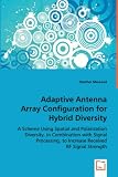 Adaptive Antenna Array Configuration for Hybrid Diversity: A Scheme Using Spatial and Polarization Diversity, in Combination with Signal Processing, to Increase Received RF Signal Strength