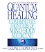 Quantum Healing: Exploring the Frontiers of Mind/Body Medicine