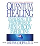 Quantum Healing: Exploring the Frontiers of Mind/Body Medicine