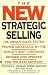 The New Strategic Selling: The Unique Sales System Proven Successful by the World's Best Companies, Revised and Updated for the 21st Century