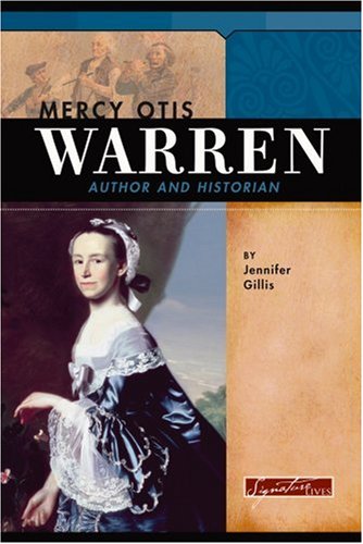 Mercy Otis Warren: Author and Historian (Signature Lives: Revolutionary War Era)