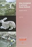 Urban development in north-west Roman Southwark : excavations, 1974-90