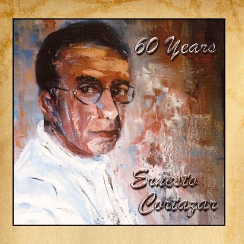 Ernesto Cortazar - 60 Years - Zortam Music
