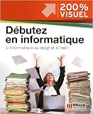 D�buter en informatique : L'informatique au doigt et � l'oeil !