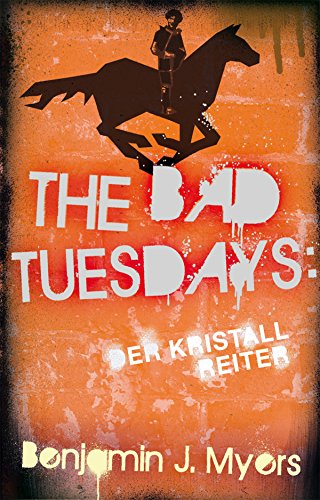 The Bad Tuesdays: Der Kristallreiter (German Edition)