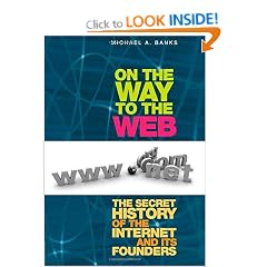 On the Way to the Web: The Secret History of the Internet and its Founders Hardback