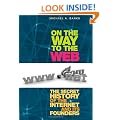 On the Way to the Web: The Secret History of the Internet and its Founders Hardback