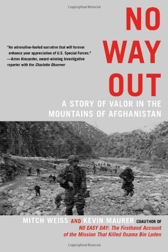 No Way Out: A Story of Valor in the Mountains of Afghanistan by Weiss, Mitch, Maurer, Kevin (2012) Paperback