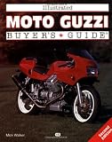 Illustrated Moto Guzzi Buyer s Guide (Motorbooks International Illustrated Buyer s Guide)
