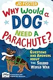 Why would a dog need a parachute? : questions and answers about the Second World War