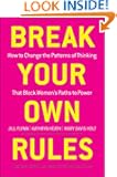 Break Your Own Rules: How to Change the Patterns of Thinking that Block Women's Paths to Power