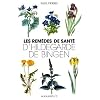 Les rem�des de sant� d'Hildegarde de Bingen