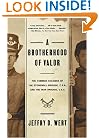 A Brotherhood Of Valor: The Common Soldiers Of The Stonewall Brigade C S A And The Iron Brigade U S A