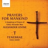 Levine: Prayers for Mankind: A Symphony of Prayers of Father Alexander Men (Tenebrae)