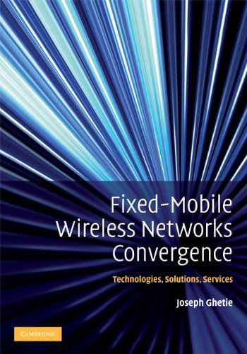 Fixed-Mobile Wireless Networks Convergence: Technologies, Solutions, Services