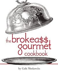 The BrokeAss Gourmet Cookbook