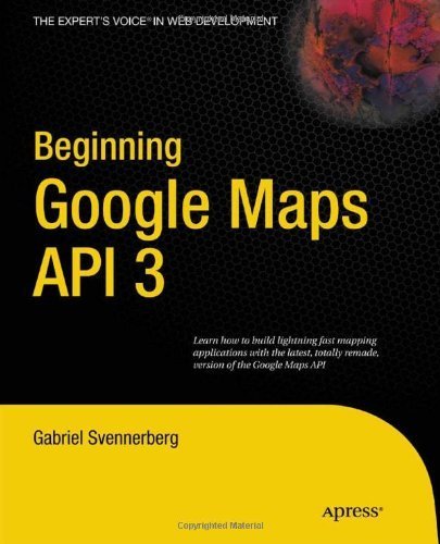 Beginning Google Maps API 3 (Expert's Voice in Web Development) by Gabriel Svennerberg (2011) Paperback