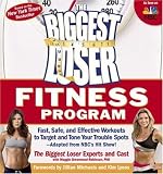 The Biggest Loser Fitness Program: Fast, Safe, and Effective Workouts to Target and Tone Your Trouble Spots--Adapted from NBC's Hit Show! (Paperback)
