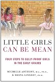 Little Girls Can Be Mean: Four Steps to Bully-proof Girls in the Early Grades