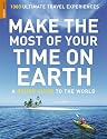 Make the Most of Your Time on Earth: A Rough Guide to the World