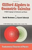 Clifford Algebra to Geometric Calculus: A Unified Language for Mathematics and Physics (Fundamental Theories of Physics)