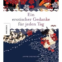 Ein erotischer Gedanke f�r jeden Tag. Eine Sammlung der Erotik