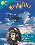 Oxford Reading Tree: Stage 9: True Stories: High Flier: The Story of Amy Johnson (Treetops True Stories)