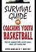 Survival Guide for Coaching Youth Basketball