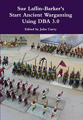 Sue Laflin-Barker's Start Ancient Wargaming with DBA 3.0, by Sue Laflin-Barker