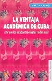 La ventaja academica de Cuba. Por que los estudiantes cubanos rinden mas? (Spanish Edition) (Educacion Y Pedagogia / Education and Pedagogy)
