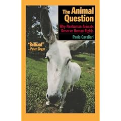 The Animal Question: Why Nonhuman Animals Deserve Human Rights