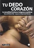Tu dedo corazon/ Your Heart Finger: La Sexualidad Lesbiana, Imagenes Y Palabras/ the Lesbian Sexuality, Words and Images (Spanish Edition)