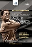 BYRON NELSON: THE LEGENDS SERIES A Texas Gentleman-Early Beginnings to Greatest Competitor-Documentary