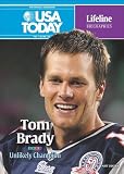 Tom Brady: Unlikely Champion (USA Today Lifeline Biographies)