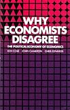 Why economists disagree : the political economy of economics